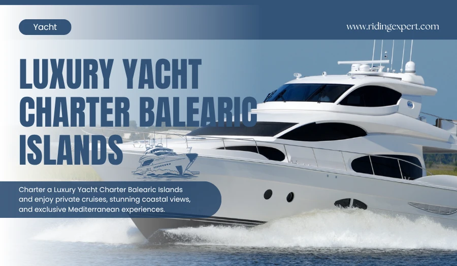 Luxury Yacht Charter Balearic Islands: Your Dream Cruise